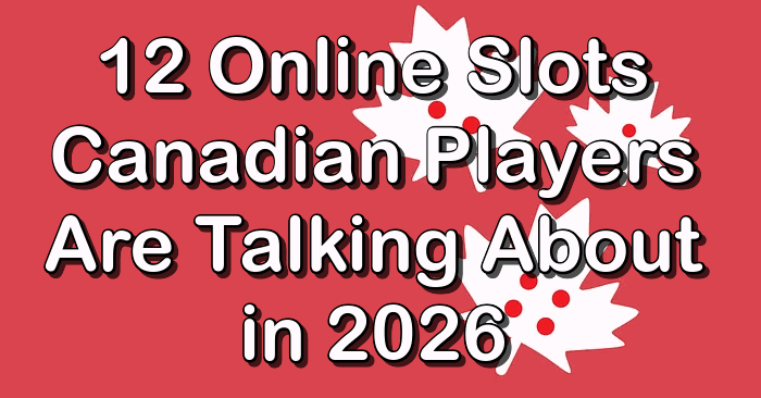 12 slots Canadian players are talking about in 2026