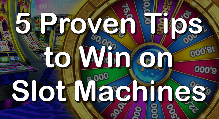 5 Proven Tips to Win on Slot Machines