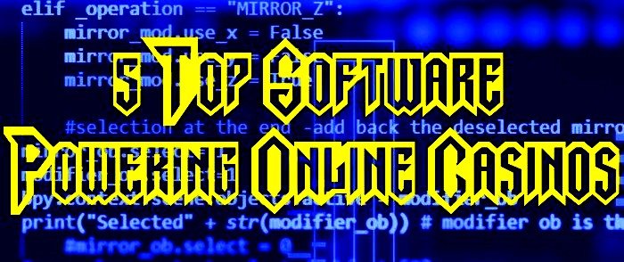 5 Top Software Powering Online Casinos