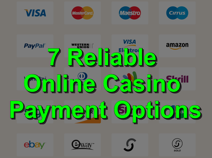 7 Reliable Online Casino Payment Options