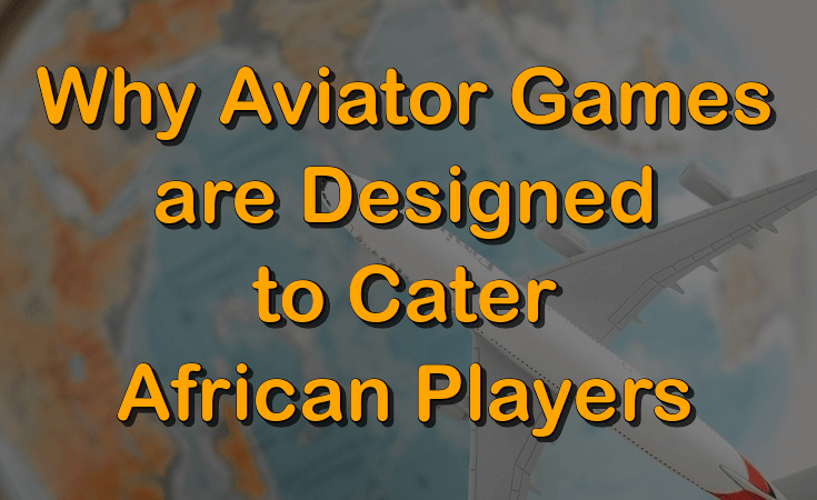Why Aviator games are designed to cater African players