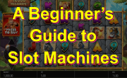 Beginners Guide to Slot Machines