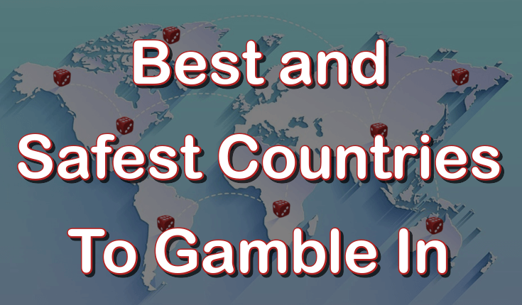 Best and safest countries to gamble in