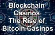 Blockchain Casinos - The Rise of Bitcoin Casinos