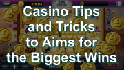 Casino Tips to Aim for Bigger Wins