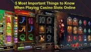 5 Important Things to Playing Casino Slots Online