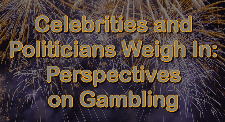 Celebrities and politicians weigh in on gambling
