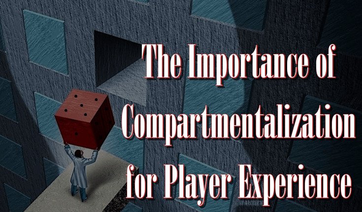 The importance of compartmentalization for player experience