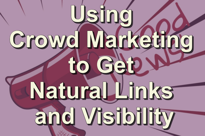 Using crowd marketing to get natural links and visibility