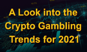 Crypto Gambling Trends for 2021