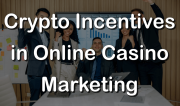 Crypto Incentives in Casino Marketing