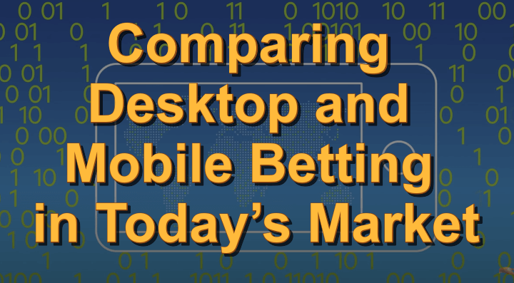 Comparing desktop and mobile betting in today’s market