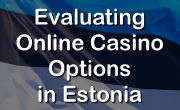 Evaluating Online Casino Options in Estonia