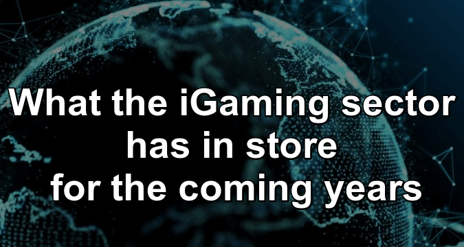 What the iGaming sector has in store for the coming years