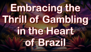 Gambling in the Heart of Brazil