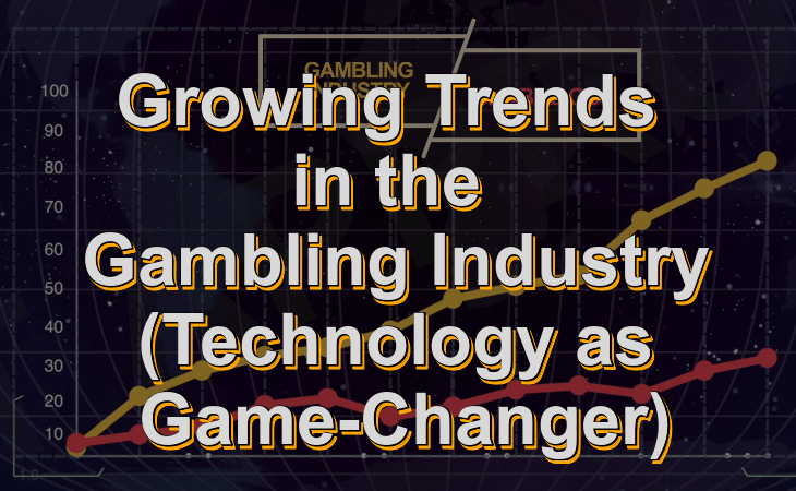 Growing trends in the gambling industry