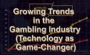 Growing Trends in Gambling Industry