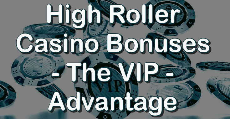 High roller casino bonuses: the VIP advantage