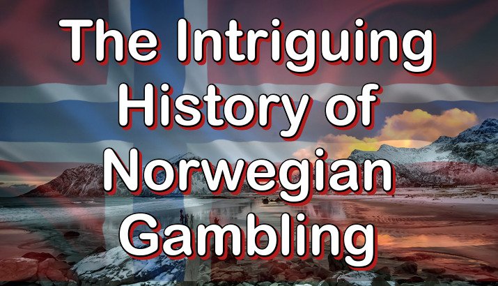 The intriguing history of Norwegian gambling