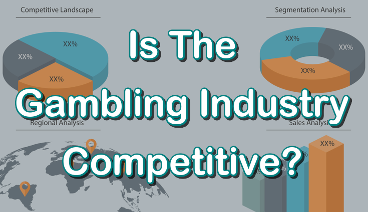 Is the gambling industry competitive?