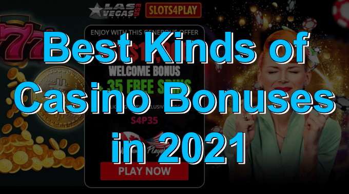 Best kinds of casino bonuses in 2021