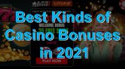 Best Kinds of Casino Bonuses in 2021
