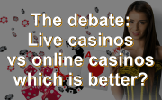 Live vs Online Casinos - Which is Better?