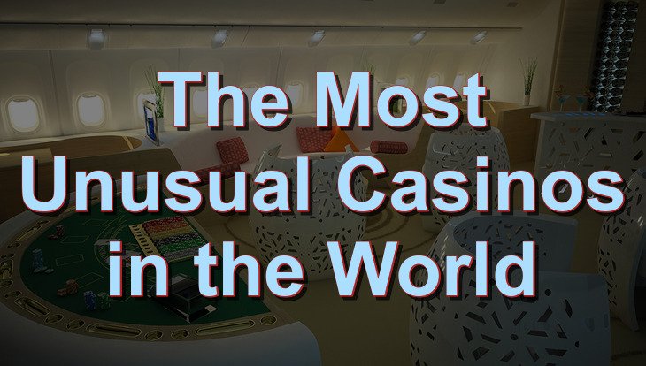 The Most Unusual Casinos in the World