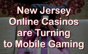 NJ Online Casinos Turning to Mobile