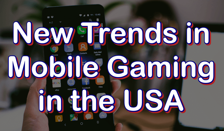 New trends in mobile gaming in the USA