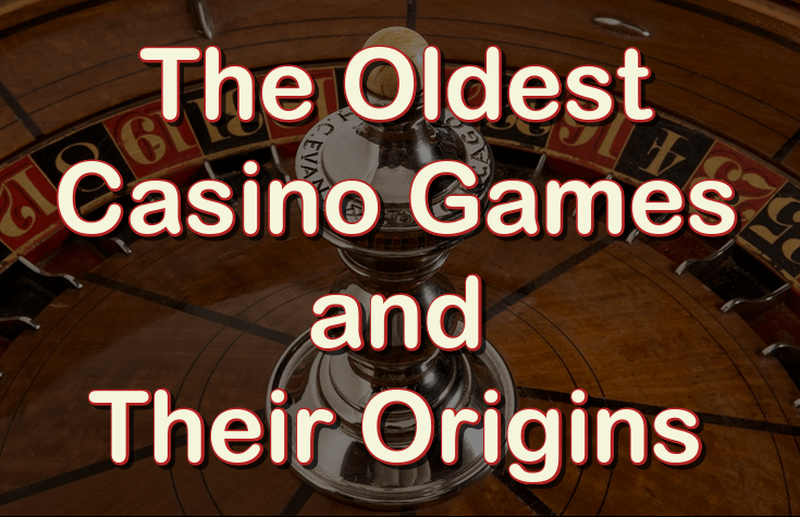 The oldest casino games and their origins