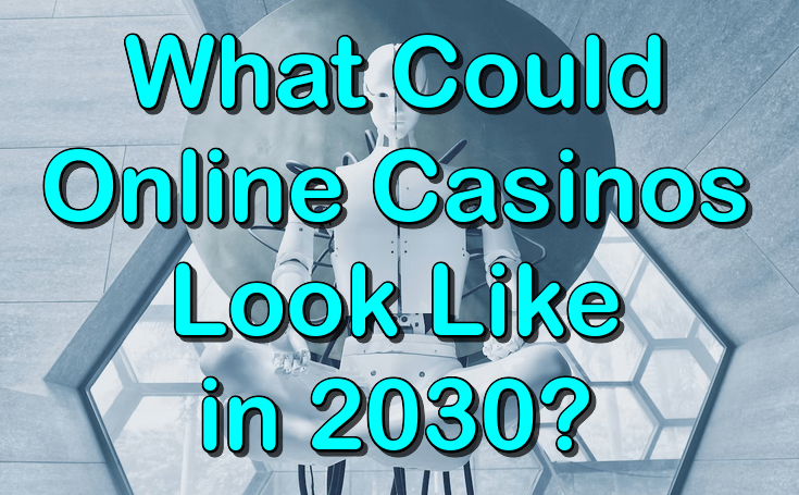 What could online casinos look like in 2030?