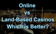 Online vs Land-Based Casinos: Which is Better?