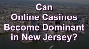 Online Casinos Become Dominant in New Jersey