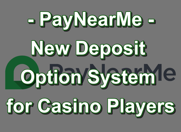 PayNearMe, a deposit option system for casino players