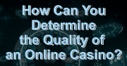 Determine the Quality of an Online Casino