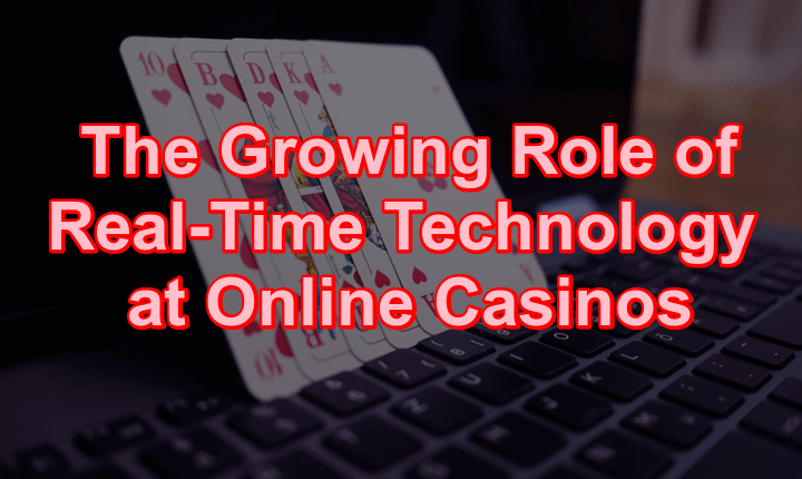 Real-Time Technology at Online Casinos