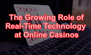Real-Time Technology at Online Casinos