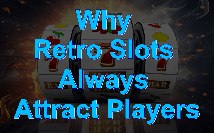Why retro slots always attract players