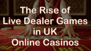 Rise of Live Dealer Games in UK