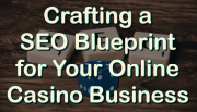 Crafting a SEO Blueprint for Your Online Casino