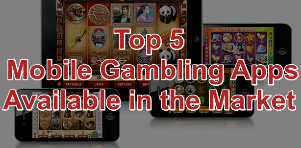 Top 5 Mobile Gambling Apps