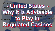 US - Why Play in Regulated Casinos