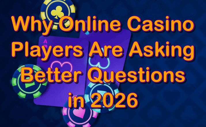Why online casino players are asking better questions in 2026